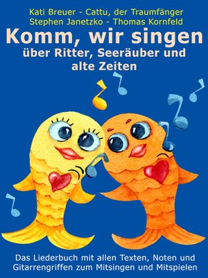 cover image of Komm, wir singen über Ritter, Seeräuber und alte Zeiten